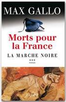 Couverture du livre « Morts pour la france, tome 3 - la marche noire » de Max Gallo aux éditions Fayard