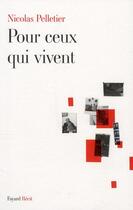 Couverture du livre « Pour ceux qui vivent » de Nicolas Pelletier aux éditions Fayard