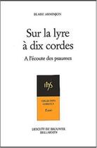 Couverture du livre « Sur la lyre à dix cordes : A l'écoute des psaumes au rythme des Exercices de Saint Ignace » de Blaise Arminjon aux éditions Desclee De Brouwer