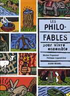 Couverture du livre « Les philofables pour vivre ensemble » de Piquemal/Lagautriere aux éditions Albin Michel