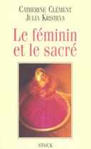 Couverture du livre « Le Feminin Et Le Sacre » de Clement et Kristeva aux éditions Stock