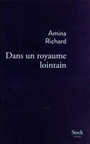 Couverture du livre « Dans un royaume lointain » de Amina Richard aux éditions Stock