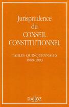 Couverture du livre « Jurisprudence du Conseil constitutionnel ; tables quinquennales 1989-1993 » de  aux éditions Dalloz