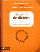 Couverture du livre « Champion de dictées ; jouez à réviser vos classiques » de Albine Novarino-Pothier aux éditions Hors Collection