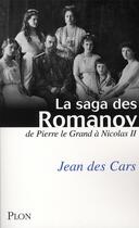 Couverture du livre « La saga des Romanov ; de Pierre le Grand à Nicolas II » de Jean Des Cars aux éditions Plon