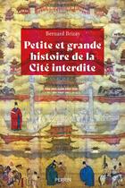 Couverture du livre « Petite et grande histoire de la Cité interdite » de Bernard Brizay aux éditions Perrin