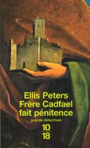 Couverture du livre « Frere cadfael fait penitence » de Ellis Peters aux éditions 10/18