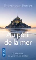 Couverture du livre « Au péril de la mer » de Dominique Fortier aux éditions Pocket