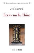 Couverture du livre « Écrits sur la Chine » de Joel Thoraval aux éditions Cnrs