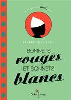 Couverture du livre « Bonnets rouges et bonnets blancs » de Praline Gay-Para et Atelier Saje aux éditions Didier Jeunesse