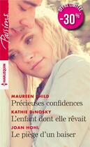Couverture du livre « Precieuses confidences - l'enfant dont elle revait - le piege d'un baiser » de Child/Denosky/Hohl aux éditions Harlequin