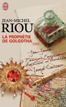 Couverture du livre « La prophétie de Golgotha » de Jean-Michel Riou aux éditions J'ai Lu