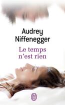 Couverture du livre « Le temps n'est rien » de Audrey Niffenegger aux éditions J'ai Lu