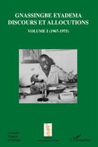 Couverture du livre « Gnassingbe Eyadema t.1 ; discours et allocutions t.1 (1967-1975) » de Faure Gnassingbe Eyadema aux éditions L'harmattan