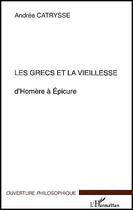 Couverture du livre « Les Grecs et la vieillesse » de Andrée Catrysse aux éditions Editions L'harmattan