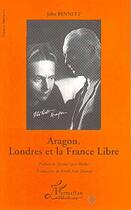 Couverture du livre « Aragon, londres et la france libre » de Benett John aux éditions Editions L'harmattan