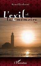 Couverture du livre « L'exil et la mémoire » de Kamal Zerdoumi aux éditions Editions L'harmattan