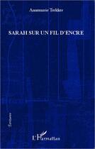 Couverture du livre « Sarah sur un fil d'encre » de Annemarie Trekker aux éditions Editions L'harmattan