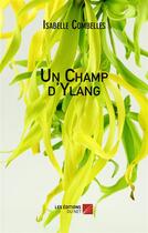 Couverture du livre « Un champ d'Ylang » de Isabelle Combelles aux éditions Editions Du Net