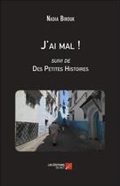 Couverture du livre « J'ai mal ! des petites histoires » de Nadia Birouk aux éditions Editions Du Net