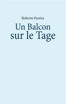 Couverture du livre « Un balcon sur le Tage » de Roberto Pereira aux éditions Books On Demand
