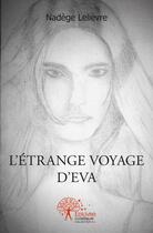 Couverture du livre « L'etrange voyage d'eva » de Lelievre Nadege aux éditions Edilivre