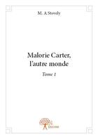 Couverture du livre « Malorie Carter, l'autre monde t.1 » de M. A. Stovely aux éditions Edilivre