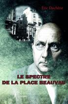 Couverture du livre « Le spectre de la place Beauvau » de Eric Duchene aux éditions Edilivre