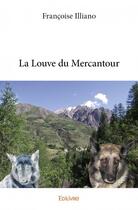 Couverture du livre « La louve du Mercantour » de Francoise Illiano aux éditions Edilivre