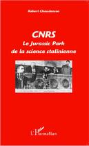 Couverture du livre « CNRS ; le jurassic park de la science stalinienne » de Robert Chaudenson aux éditions Editions L'harmattan