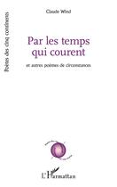 Couverture du livre « Par les temps qui courent : et autres poèmes de circonstances » de Claude Wind aux éditions L'harmattan