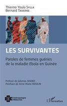 Couverture du livre « Les survivantes ; paroles de femmes guéries de la maladie ebola en Guinée » de Youla Sylla/Taverne aux éditions L'harmattan