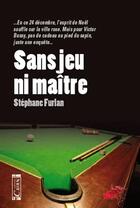 Couverture du livre « Sans jeu ni maître » de Stephane Furlan aux éditions Cairn