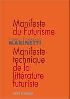 Couverture du livre « Manifeste du futurisme ; manifeste technique de la littérature futuriste » de Filippo Tommaso Marinetti aux éditions Voix D'encre