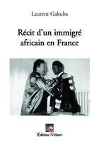 Couverture du livre « Récit d'un immigré africain en France » de Laurent Gakuba aux éditions Velours