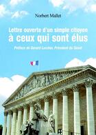 Couverture du livre « Lettre ouverte d'un simple citoyen à ceux qui sont elus » de Norbert Mallet aux éditions Persee