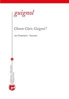 Couverture du livre « Répertoire écrit du théâtre de Guignol Tome 4 ; chante clair, Guignol ! » de Joseph Des Verrieres et Lucien Sachoix aux éditions L'escalier