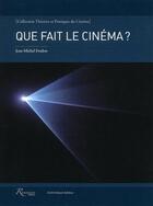 Couverture du livre « Que fait le cinéma ? » de Jean-Michel Frodon aux éditions Riveneuve