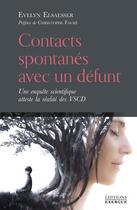 Couverture du livre « Contacts spontanés avec un défunt : une enquête scientifique atteste la réalité des VSCD » de Evelyn Elsaesser aux éditions Exergue
