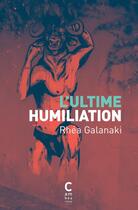 Couverture du livre « L'ultime humiliation » de Galanaki Rhea aux éditions Cambourakis