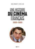 Couverture du livre « Une histoire du cinéma français t.4 : 1960-1969 » de Denis Zorgniotti et Ulysse Lledo aux éditions Lettmotif