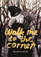 Couverture du livre « Walk me to the corner » de Anneli Furmark aux éditions Ca Et La