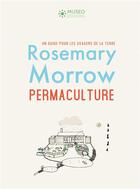 Couverture du livre « Permaculture : un guide pour les usagers de la terre » de Rosemary Morrow aux éditions Museo