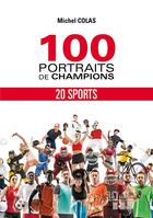 Couverture du livre « 100 portraits de champions » de Michel Colas aux éditions Les Trois Colonnes