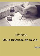 Couverture du livre « De la brievete de la vie » de Sénèque aux éditions Culturea