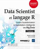 Couverture du livre « Data Scientist et langage R ; guide d'autoformation à l'exploitation intelligente des Big Data (2e édition) » de Henri Laude et Eva Laude aux éditions Eni