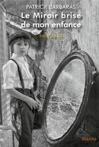 Couverture du livre « Le miroir brise de mon enfance - recit de vie » de Barbaras Patrick aux éditions Edilivre