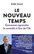 Couverture du livre « Le nouveau temps : comment reprendre le contrôle à l'ère de l'IA » de Rafik Smati aux éditions Eyrolles