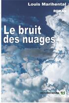 Couverture du livre « Le bruit des nuages » de Marihental Louis aux éditions Douro