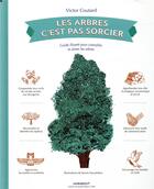 Couverture du livre « Les arbres c'est pas sorcier ; guide illustré pour connaître et aimer les arbres » de Yannis Varoutsikos et Victor Coutard aux éditions Marabout